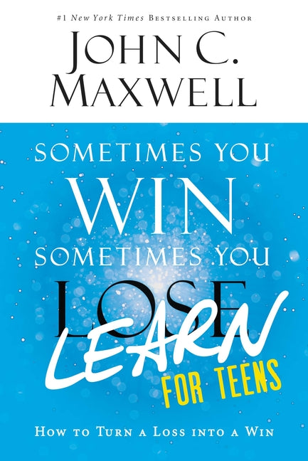 Sometimes You Win--Sometimes You Learn for Teens: How to Turn a Loss Into a Win - Ingram