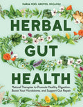 Herbal Gut Health: Natural Therapies to Promote Healthy Digestion, Boost Your Microbiome, and Support Gut Repair - Ingram