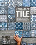 Handmade Tile: Design, Create, and Install Custom Tiles - Ingram