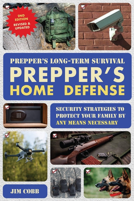 Prepper's Long-Term Survival: Prepper's Home Defense: Security Strategies to Protect Your Family by Any Means Necessary - Ingram