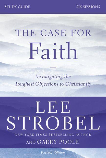 The Case for Faith Bible Study Guide Revised Edition: Investigating the Toughest Objections to Christianity (Revised) - Ingram
