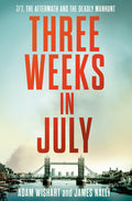 Three Weeks in July: 7/7, the Aftermath and the Deadly Manhunt - Ingram