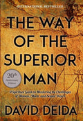 The Way of the Superior Man: A Spiritual Guide to Mastering the Challenges of Women, Work, and Sexual Desire (20th Anniversary Edition) - Ingram