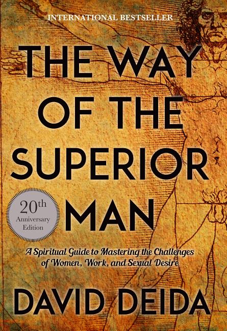 The Way of the Superior Man: A Spiritual Guide to Mastering the Challenges of Women, Work, and Sexual Desire (20th Anniversary Edition) - Ingram