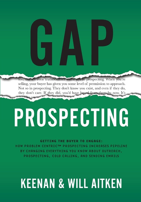 Gap Prospecting: Getting The Buyer To Engage: How Problem Centric Prospecting Increases Pipeline By Changing Everything You Know About Outreach, Prosp - Ingram
