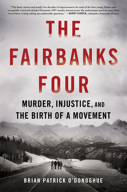 The Fairbanks Four: Murder, Injustice, and the Birth of a Movement - Ingram