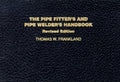 The Pipe Fitter's and Pipe Welder's Handbook (Revised) - Ingram