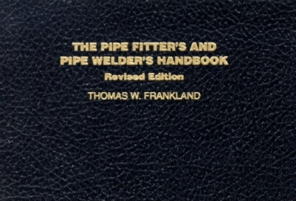 The Pipe Fitter's and Pipe Welder's Handbook (Revised) - Ingram