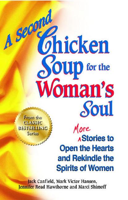 A Second Chicken Soup for the Woman's Soul: More Stories to Open the Hearts and Rekindle the Spirits of Women (Original)