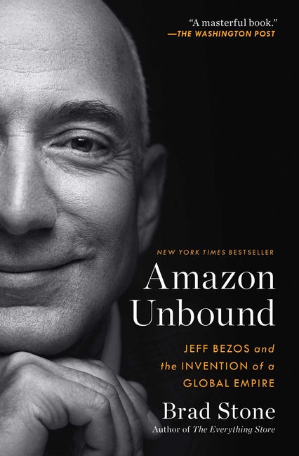 Amazon Unbound: Jeff Bezos and the Invention of a Global Empire - Ingram