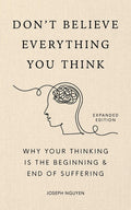 Don't Believe Everything You Think (Expanded Edition): Why Your Thinking Is the Beginning & End of Suffering - Ingram