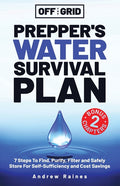 Off The Grid Prepper's Water Survival Plan: 7 Steps To Find, Purify, Filter and Safely Store For Self-Sufficiency and Cost Savings - Ingram