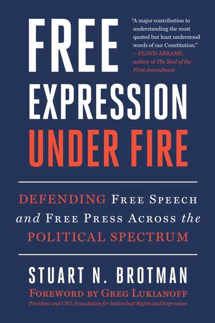 Free Expression Under Fire: Defending Free Speech and Free Press Across the Political Spectrum - Ingram