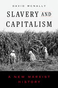 Slavery and Capitalism: A New Marxist History - Ingram