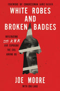 White Robes and Broken Badges: Infiltrating the KKK and Exposing the Evil Among Us - Ingram