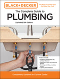 Black and Decker the Complete Guide to Plumbing Updated 8th Edition: Completely Updated to Current Codes - Ingram