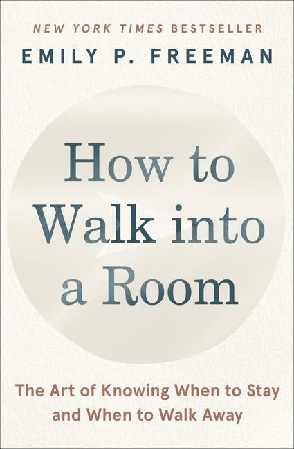 How to Walk Into a Room: The Art of Knowing When to Stay and When to Walk Away - Ingram