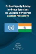 Civilian Capacity Building for Peace Operations in a Changing World Order: An Indian Perspective - Ingram