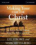 Making Your Case for Christ Bible Study Guide: An Action Plan for Sharing What You Believe and Why - Ingram