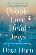 People Love Dead Jews: Reports from a Haunted Present - Ingram