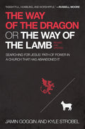 The Way of the Dragon or the Way of the Lamb: Searching for Jesus' Path of Power in a Church That Has Abandoned It - Ingram