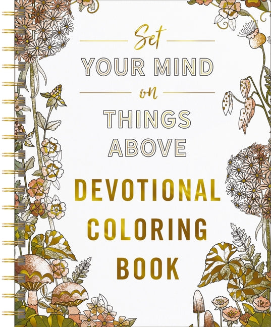 Set Your Mind on Things Above: Devotional Adult Coloring Book (75 Daily Devotions and Coloring Pages to Steady Your Soul) - The Perfect Gift for Chris - Ingram
