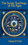 The Secret Teachings of All Ages: An Encyclopedic Outline of Masonic, Hermetic, Qabbalistic and Rosicrucian Symbolical Philosophy - Ingram