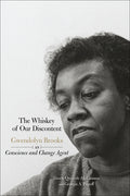 The Whiskey of Our Discontent: Gwendolyn Brooks as Conscience and Change Agent - Ingram