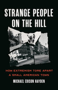 Strange People on the Hill: How Extremism Tore Apart a Small American Town - Ingram