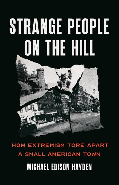 Strange People on the Hill: How Extremism Tore Apart a Small American Town - Ingram