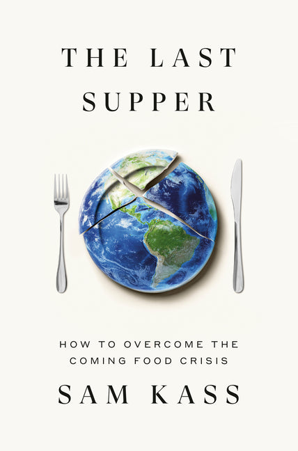 The Last Supper: How to Overcome the Coming Food Crisis - Ingram