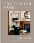The Forever Home: Classic, Clever Design to Help You Put Down Roots - Ingram