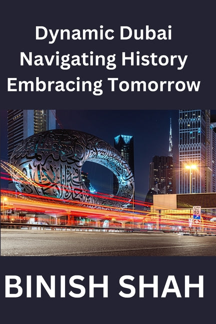"Dynamic Dubai: Navigating History, Embracing Tomorrow" - Ingram