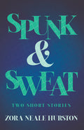 Spunk & Sweat - Two Short Stories;Including the Introductory Essay 'A Brief History of the Harlem Renaissance' - Ingram