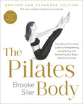 The Pilates Body, Revised and Expanded Edition: The Ultimate At-Home Guide to Strengthening, Lengthening, and Revitalizing Your Body--Without Machines - Ingram
