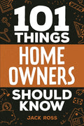 101 Things Home Owners Should Know: Expert Advice for Buying, Maintaining, and Improving Your Home - Ingram