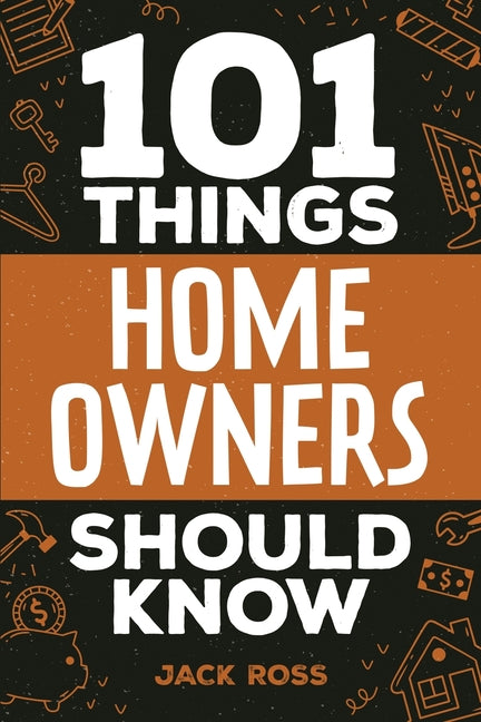 101 Things Home Owners Should Know: Expert Advice for Buying, Maintaining, and Improving Your Home - Ingram