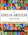 The African-American Century: How Black Americans Have Shaped Our Country - Ingram