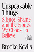Unspeakable Things: Silence, Shame, and the Stories We Choose to Believe - Ingram
