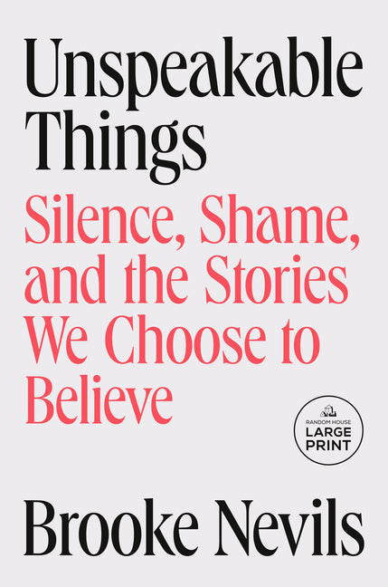 Unspeakable Things: Silence, Shame, and the Stories We Choose to Believe - Ingram