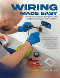 Wiring Made Easy: Learn the Basics of Home Wiring and Tackle DIY Electrical Projects with Confidence: Step-by-Step Guide for Beginners to Wire Your Ho - Ingram