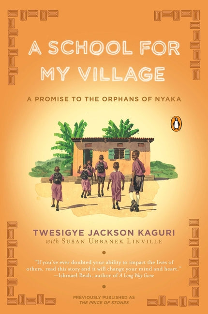 A School for My Village: A Promise to the Orphans of Nyaka - Ingram
