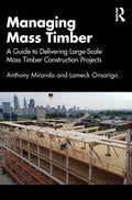 Managing Mass Timber: A Guide to Delivering Large-Scale Mass Timber Construction Projects - Ingram