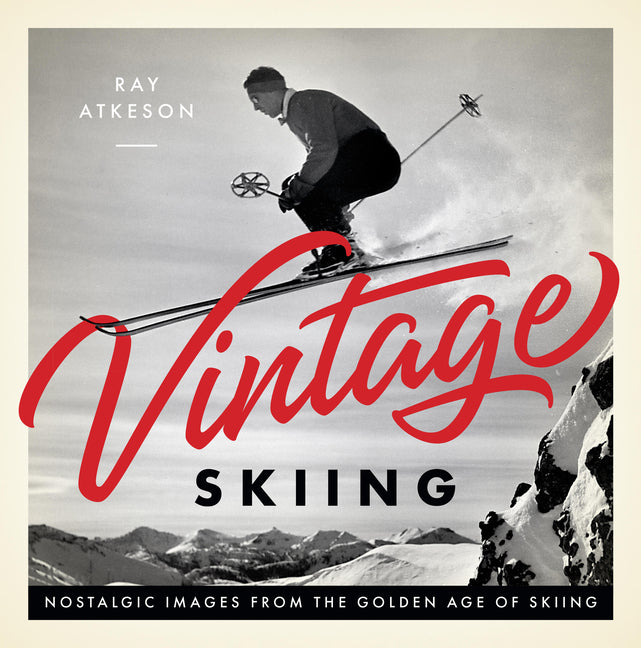 Vintage Skiing: Nostalgic Images from the Golden Age of Skiing - Ingram