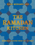 The Ramadan Kitchen: Nourishing Recipes from Fast to Feast - Ingram
