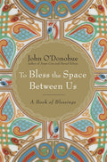 To Bless the Space Between Us: A Book of Blessings - Ingram