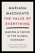 The Value of Everything: Making and Taking in the Global Economy - Ingram