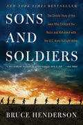 Sons and Soldiers: The Untold Story of the Jews Who Escaped the Nazis and Returned with the U.S. Army to Fight Hitler - Ingram
