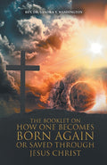 The Booklet On How One Becomes Born Again Or Saved Through Jesus Christ: God Wants To Share His Secrets With You Through Dreams and Visions - Ingram
