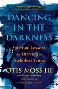 Dancing in the Darkness: Spiritual Lessons for Thriving in Turbulent Times - Ingram